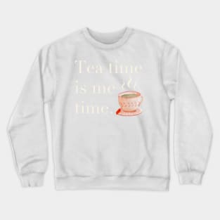 Tea Time is Me Time Crewneck Sweatshirt